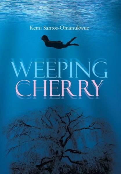 Cover for Kemi Santos-omanukwue · Weeping Cherry (Hardcover bog) (2013)