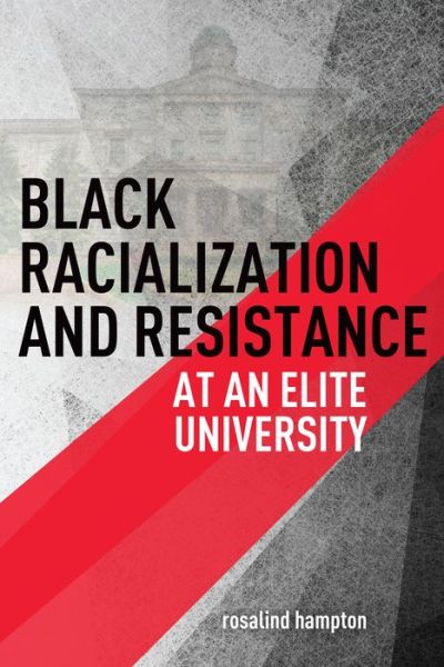 Cover for Rosalind Hampton · Black Racialization and Resistance at an Elite University (Paperback Book) (2020)