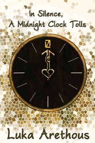 Cover for Luka Arethous · In Silence, a Midnight Clock Tolls (Paperback Bog) (2013)