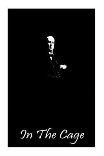 In the Cage - Henry James - Bücher - CreateSpace Independent Publishing Platf - 9781490986869 - 14. Juli 2013