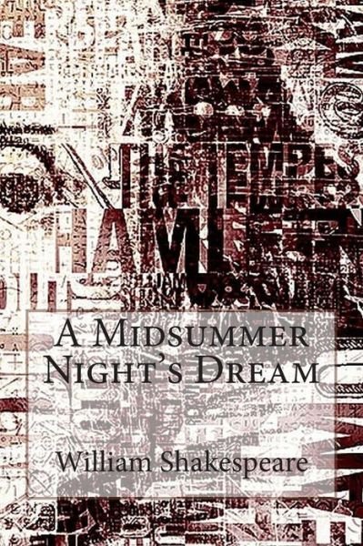 A Midsummer Night's Dream - William Shakespeare - Bøger - Createspace - 9781492333869 - 5. september 2013