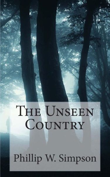 Cover for Phillip W Simpson · The Unseen Country (Paperback Book) (2013)