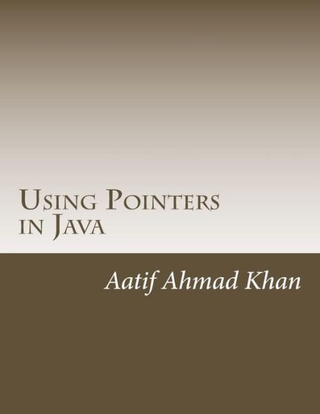 Cover for Aatif Ahmad Khan · Using Pointers in Java (Paperback Bog) (2013)