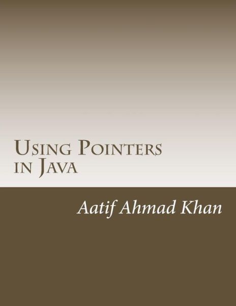 Cover for Aatif Ahmad Khan · Using Pointers in Java (Pocketbok) (2013)