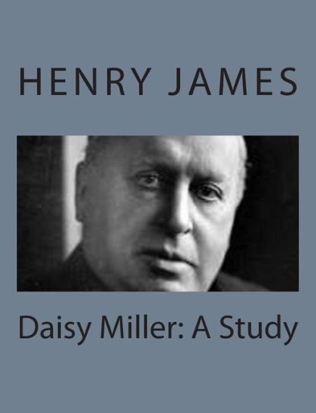 Cover for Henry James · Daisy Miller: a Study (Paperback Book) (2013)
