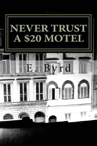 Cover for Mr E Byrd · Never Trust a $20 Motel.: Life on the Road (Paperback Bog) (2015)