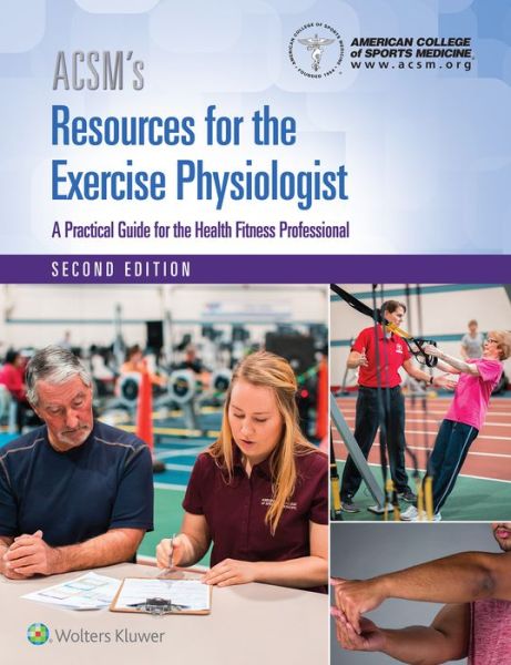 Cover for American College of Sports Medicine · ACSM's Resources for the Exercise Physiologist - American College of Sports Medicine (Hardcover Book) (2017)