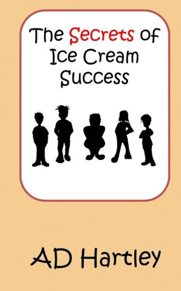 Cover for A D Hartley · The Secrets of Ice Cream Success (Paperback Book) (2014)