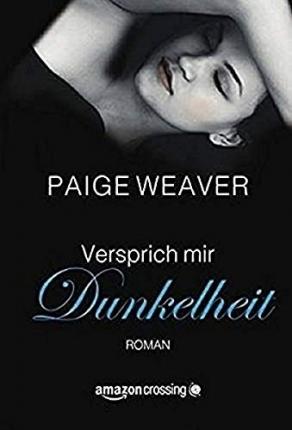 Versprich mir Dunkelheit - Weaver - Bücher -  - 9781503945869 - 