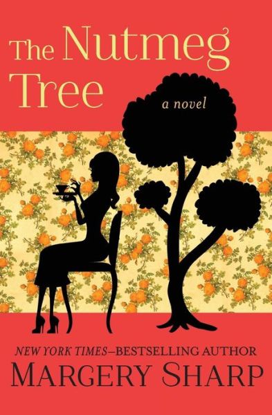 Cover for Margery Sharp · The Nutmeg Tree: A Novel (Paperback Book) (2018)