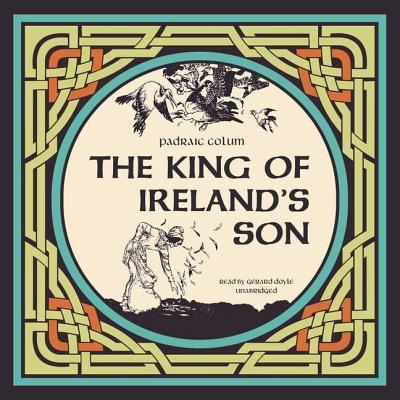 Cover for Padraic Colum · The King of Ireland's Son Lib/E (CD) (2015)