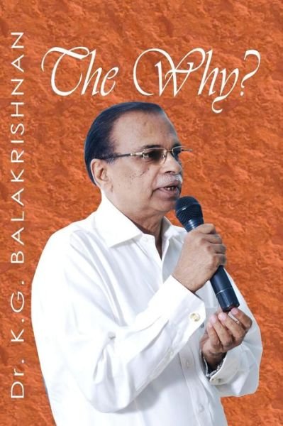 Cover for Dr K G Balakrishnan · The Why? (Pocketbok) (2014)