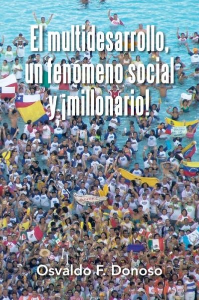 Cover for Osvaldo F Donoso · El Multidesarrollo, Un Fenomeno Social Y Millonario! (Taschenbuch) (2015)