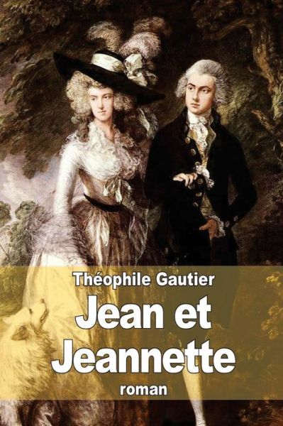 Jean et Jeannette - Theophile Gautier - Books - Createspace - 9781511852869 - April 23, 2015