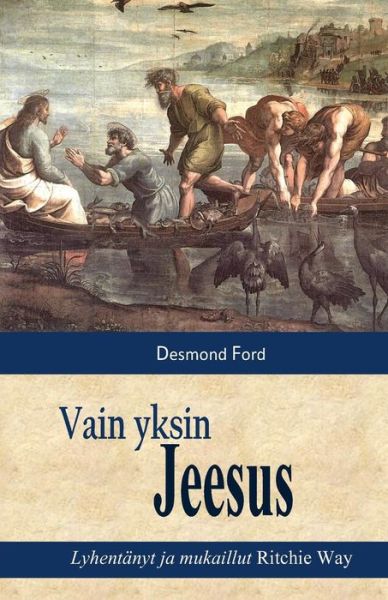 Cover for Desmond Ford · Vain Yksin Jeesus (Pocketbok) (2015)