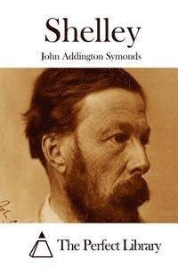 Cover for John Addington Symonds · Shelley (Pocketbok) (2015)