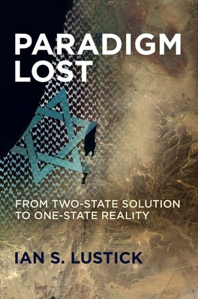 Ian S. Lustick · Paradigm Lost: From Two-State Solution to One-State Reality (Pocketbok) (2024)
