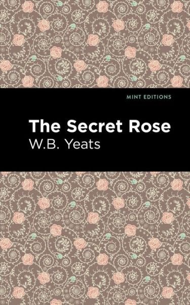 Cover for William Butler Yeats · The Secret Rose: Love Poems - Mint Editions (Pocketbok) (2021)