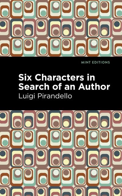 Six Characters in Search of an Author - Mint Editions - Luigi Pirandello - Bøker - Graphic Arts Books - 9781513296869 - 5. august 2021
