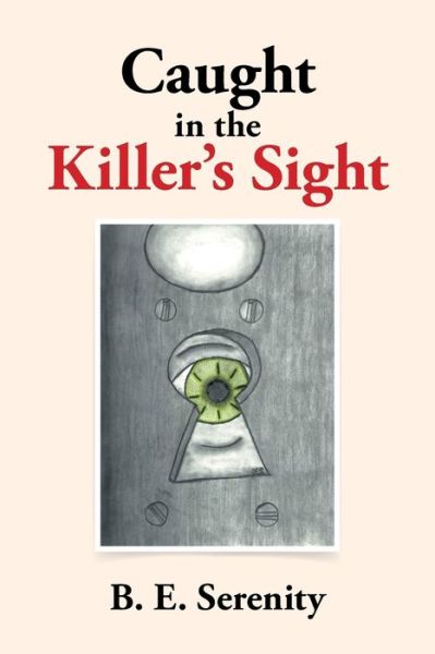 Cover for B. E. Serenity · Caught in the Killer's Sight (Paperback Book) (2016)