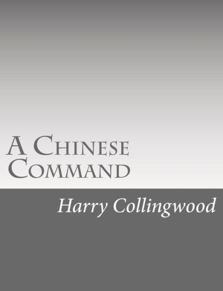 Cover for Harry Collingwood · A Chinese Command (Taschenbuch) (2015)