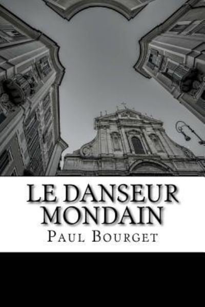 Cover for Paul Bourget · Le Danseur Mondain (Paperback Book) (2016)