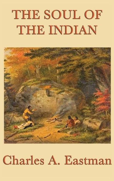 Cover for Charles A Eastman · The Soul of the Indian (Inbunden Bok) (2018)