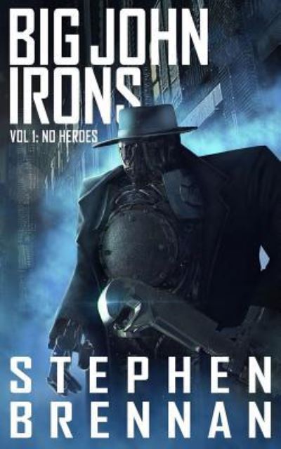 Cover for Stephen Brennan · Big John Irons Vol 1 (Paperback Book) (2019)