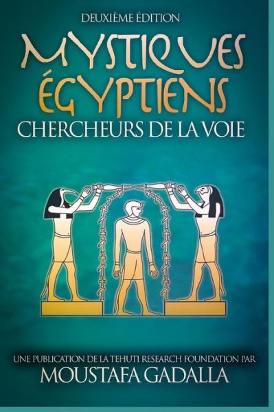 Cover for Moustafa Gadalla · Mystiques Egyptiens: Chercheurs De La Voie (Paperback Book) (2017)