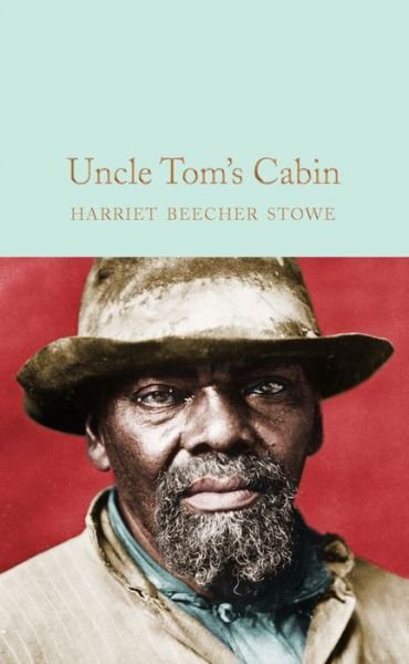Cover for Harriet Beecher Stowe · Uncle Tom's Cabin - Macmillan Collector's Library (Hardcover Book) (2020)
