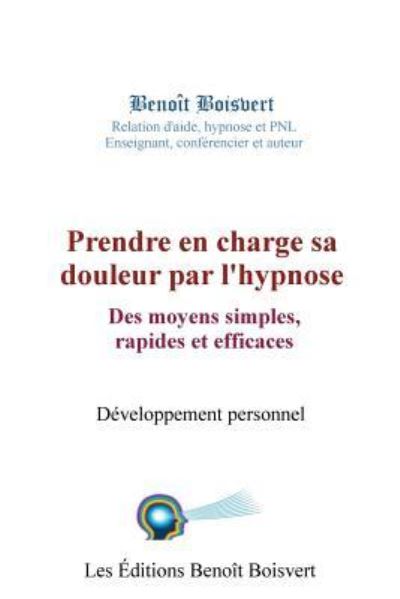 Cover for Benoit Boisvert · Prendre en charge sa douleur par l'hypnose (Pocketbok) (2016)