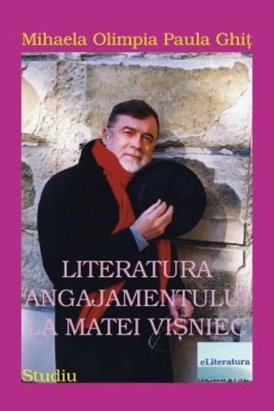 Cover for Mihaela Paula Olimpia Ghit · Literatura Angajamentului La Matei Visniec (Paperback Book) (2016)