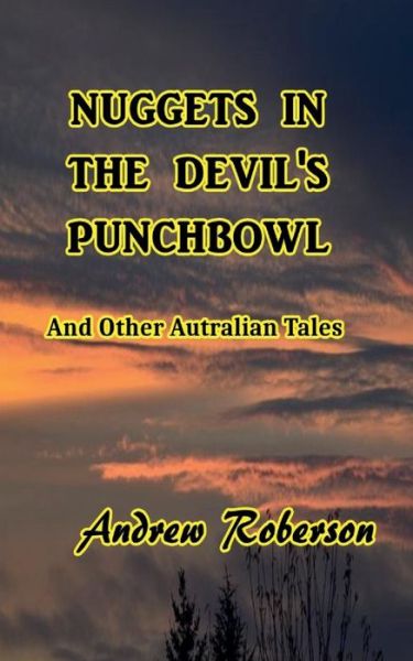 Cover for Andrew Robertson · Nuggets in the Devil's Punch Bowl and Other Australian Tales (Paperback Book) (2017)