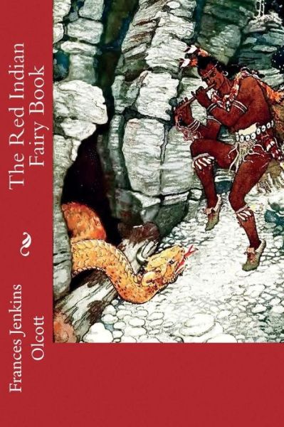 Cover for Frances Jenkins Olcott · The Red Indian Fairy Book (Paperback Book) (2018)