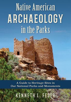 Cover for Kenneth L. Feder · Native American Archaeology in the Parks: A Guide to Heritage Sites in Our National Parks and Monuments (Hardcover Book) (2023)