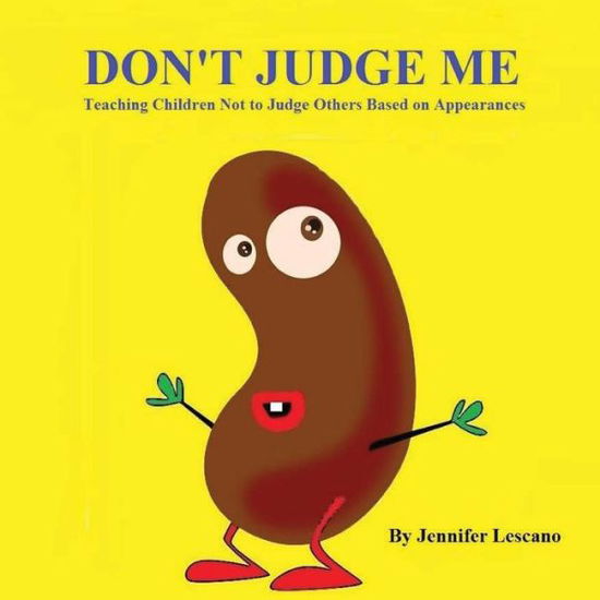 Don't Judge Me - Jennifer Lescano - Books - Createspace Independent Publishing Platf - 9781539052869 - December 8, 2016