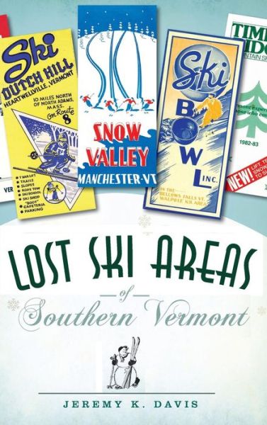 Cover for Jeremy K Davis · Lost Ski Areas of Southern Vermont (Hardcover Book) (2010)