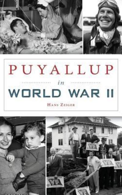 Cover for Hans Zeiger · Puyallup in World War II (Hardcover Book) (2018)