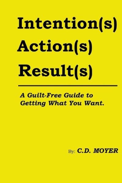 Cover for C D Moyer · Intentions Actions Results (Paperback Book) (2016)