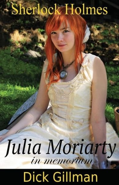 Cover for Dick Gillman · Sherlock Holmes - Julia Moriarty - in memorium (Paperback Book) (2016)