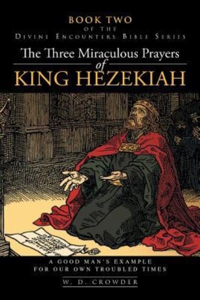 Cover for W D Crowder · The Three Miraculous Prayers of King Hezekiah (Taschenbuch) (2013)