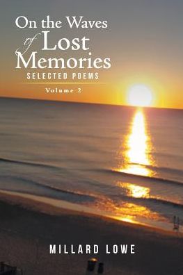 Cover for Millard Lowe · On the Waves of Lost Memories Selected Poems (Paperback Book) (2017)