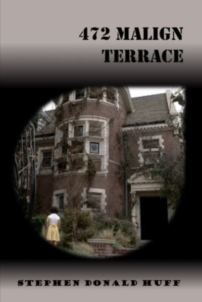 Cover for Huff, Stephen Donald, Dr · 472 Malign Terrace: Violence Redeeming: Collected Short Stories 2009 - 2011 - Of Heroes, None: A Tapestry of Twisted Threads in Folio (Pocketbok) (2011)