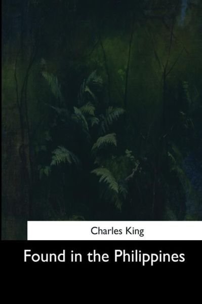 Cover for Charles King · Found in the Philippines (Paperback Book) (2017)