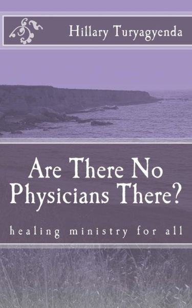 Cover for MR Hillary Turyagyenda · Are There No Physicians There? (Taschenbuch) (2017)