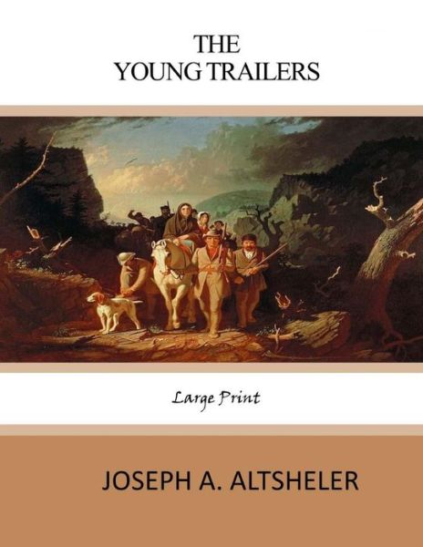 Cover for Joseph A Altsheler · The Young Trailers (Pocketbok) (2017)