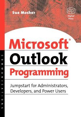 Cover for Mosher, Sue (Author of several Microsoft Outlook and Exchange books and President, Turtleflock, Arlington, VA, USA) · Microsoft Outlook Programming: Jumpstart for Administrators, Developers, and Power Users (Paperback Book) (2002)