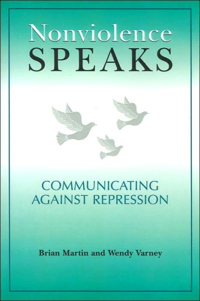 Nonviolence Speaks: Communicating Against Repression - Communication Alternatives - Brian Martin - Books - Hampton Press - 9781572734869 - November 30, 2002