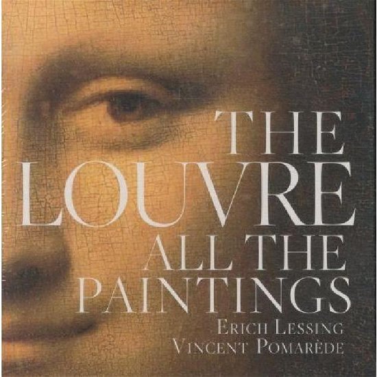 Cover for Vincent Pomarede · The Louvre: All The Paintings (Hardcover Book) [Annotated edition] (2011)