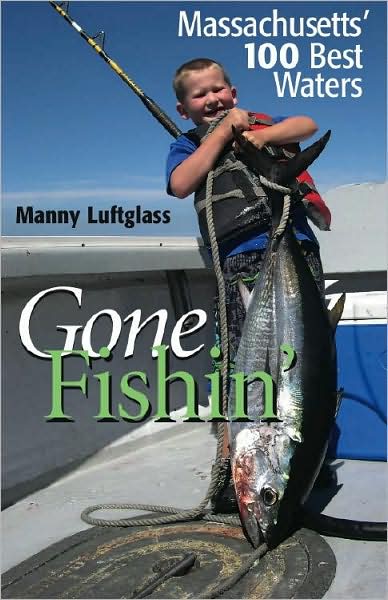 Gone Fishin' - Manny Luftglass - Książki - University Press of New England - 9781584656869 - 28 września 2008